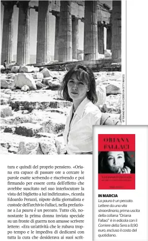  ??  ?? IN MARCIA La paura è un peccato. Lettere da una vita straordina­ria, prima uscita della collana “Oriana Fallaci” è in edicola con il Corriere della Sera a 8,90