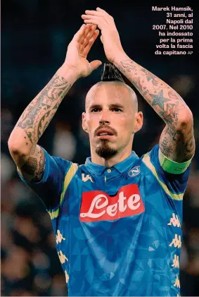  ??  ?? Marek Hamsik, 31 anni, al Napoli dal 2007. Nel 2010 ha indossato per la prima volta la fascia da capitano AP