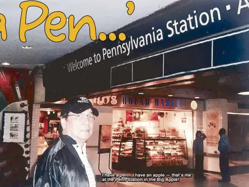  ??  ?? I have a pen... I have an apple — that’s me at the Penn Station in the Big Apple!