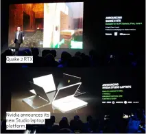  ??  ?? Quake 2 RTX Nvidia announces its new Studio laptop platform.