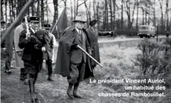  ??  ?? Le président Vincent Auriol,
un habitué des chasses de Rambouille­t.