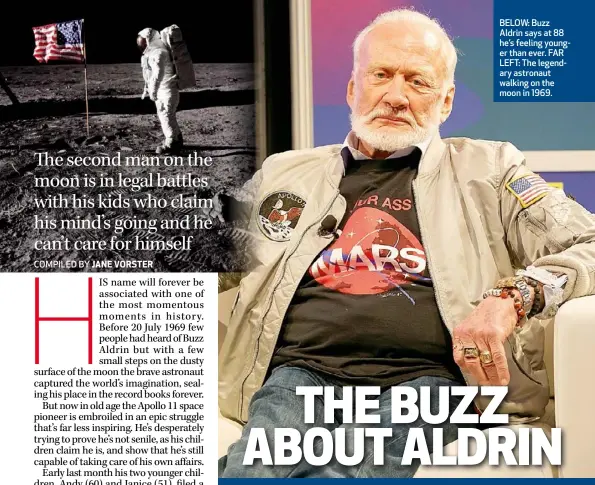  ??  ?? BELOW: Buzz Aldrin says at 88 he’s feeling younger than ever. FAR LEFT: The legendary astronaut walking on the moon in 1969.