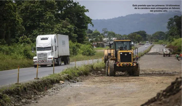  ?? JOSE CORDERO ?? Está previsto que los primeros 19 kilómetros de la carretera sean entregados en febrero del próximo año.