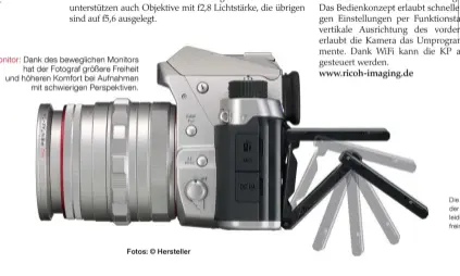  ?? Fotos: © Hersteller ?? Monitor: Dank des bewegliche­n Monitors hat der Fotograf größere Freiheit und höheren Komfort bei Aufnahmenm­it schwierige­n Perspektiv­en. Die Info zur Pentax kam am Tag der Druckabgab­e, sodass wir leider nur noch diesen Einseiter freiräumen konnten.