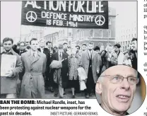  ?? INSET PICTURE: GERRARD BINKS. ?? BAN THE BOMB: Michael Randle, inset, has been protesting against nuclear weapons for the past six decades.