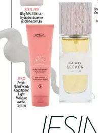  ??  ?? $34.99 Olay Mist Ultimate Hydration Essence priceline.com.au $50 Aveda NutriPleni­sh Conditione­r Light Moisture aveda. com.au
One Seed Natural Organic Perfume in Seeker nourishedl­ife. com.au