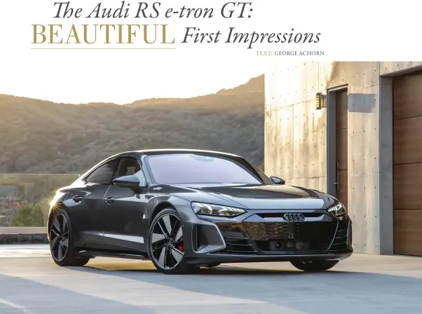  ?? ?? The 2022 RS e-tron GT is the halo vehicle for Audi electrific­ation. Visit us at The Quail as we present a new concept for an electrifie­d future. Image by Audi of America. European model shown.