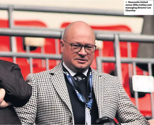  ??  ?? Newcastle United owner Mike Ashley and managing director Lee Charnley