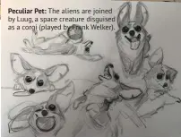  ??  ?? Peculiar Pet: The aliens are joined by Luug, a space creature disguised as a corgi (played by Frank Welker).