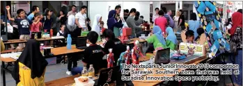  ??  ?? The Nextsparks Junior Innovate 2018 competitio­n for Sarawak Southern Zone that was held at Saradise Innovation Space yesterday.