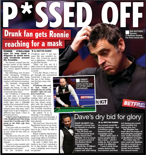  ??  ?? DEBUT DEFEAT: Joyce on his way out of this year’s tournament
BIG BOTHER: Ronnie O’sullivan during his first-round win