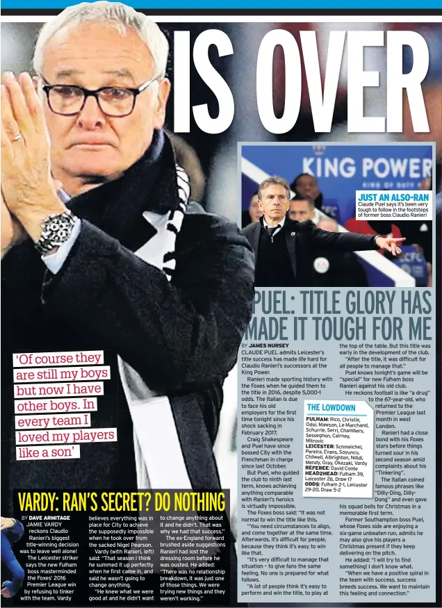  ??  ?? JUST AN ALSO-RAN Claude Puel says it’s been very tough to follow in the footsteps of former boss Claudio Ranieri