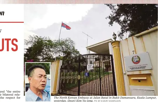  ?? PIC BY EIZAIRI SHAMSUDIN ?? The North Korean Embassy at Jalan Batai in Bukit Damansara, Kuala Lumpur, yesterday. (Inset) Kim Yu-song.