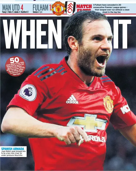  ??  ?? is the fifth Juan Mata 50 to score Spaniard ... the Prem goals in Torres, Fernando Diego after David Silva, Cesc Costa and Fabregas SPANISH ARMADA Juan Mata’s goal showed him to be a key man o’war for under-pressure Mourinho