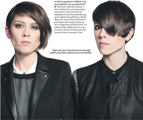  ??  ?? Tegan and Sara have become increasing­ly public about their political and social beliefs.