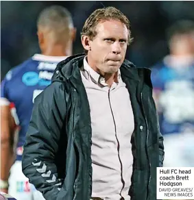  ?? DAVID GREAVES/ NEWS IMAGES ?? Hull FC head coach Brett Hodgson