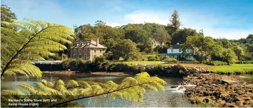  ??  ?? Kerikeri’s Stone Store (left) and Kemp House (right)