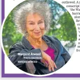  ?? PHOTO: FACEBOOK/ MARGARETAT­WOOD ?? Margaret Atwood