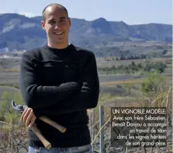  ??  ?? UN VIGNOBLE MODÈLE. Avec son frère Sébastien, Benoît Danjou a accompli
un travail de titan dans les vignes héritées
de son grand-père.