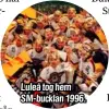 ??  ?? Luleå tog hem SM-bucklan 1996.