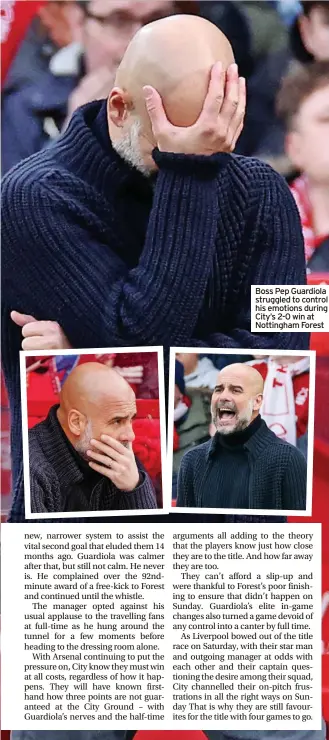  ?? ?? Boss Pep Guardiola struggled to control his emotions during City’s 2-0 win at Nottingham Forest