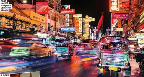  ?? ?? FAST LANES Bangkok’s Chinatown at night