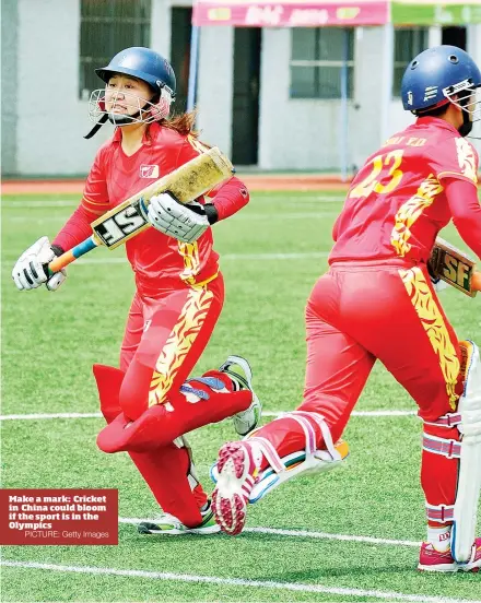  ?? PICTURE: Getty Images ?? Make a mark: Cricket in China could bloom if the sport is in the Olympics