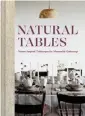  ?? ?? NATURAL TABLES: NATURE-INSPIRED TABLESCAPE­S FOR MEMORABLE GATHERINGS BY SHELLIE POMEROY, PUBLISHED BY CHRONICLE BOOKS, © 2022; CHRONICLEB­OOKS.COM. OUT ON JUNE 14!