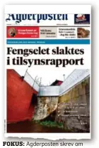  ??  ?? FOKUS: Agderposte­n skrev om Sivilombud­smannens kritikk av Arendal fengsel torsdag.