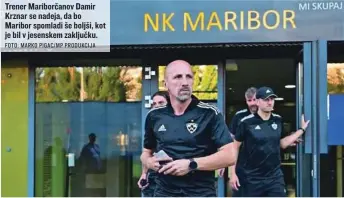  ?? FOTO: MARKO PIGAC/MP PRODUKCIJA ?? Trener Mariborčan­ov Damir Krznar se nadeja, da bo Maribor spomladi še boljši, kot je bil v jesenskem zaključku.