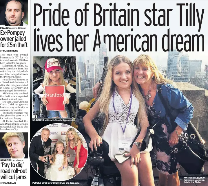  ??  ?? FRAUD Sulaiman Al Fahim BENEFITS Jo Johnson US BOUND Millie with Stanford prospectus PLUCKY 2008 award from Bruce and Tess Daly ON TOP OF WORLD With mum Jackie on trip to the States