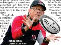  ??  ?? MAIN MAN: Ulster’s Les Kiss