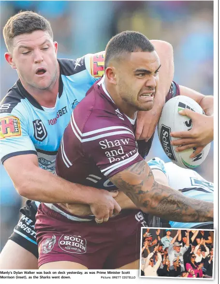  ?? Picture: BRETT COSTELLO ?? Manly's Dylan Walker was back on deck yesterday, as was Prime Minister Scott Morrison (inset), as the Sharks went down.