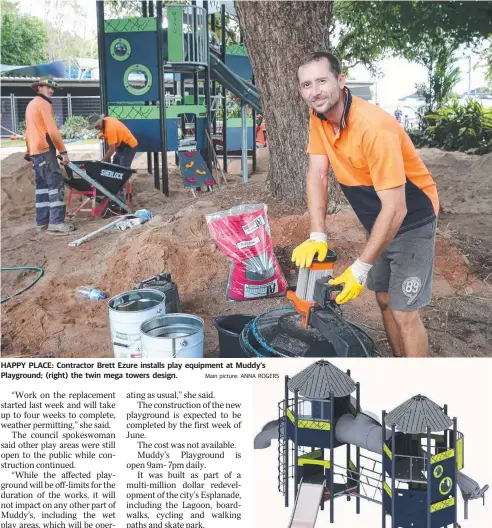  ??  ?? HAPPY PLACE: Contractor Brett Ezure installs play equipment at Muddy's Playground; (right) the twin mega towers design.