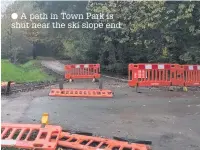  ??  ?? A path in Town Park is shut near the ski slope end