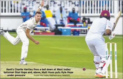  ?? Pictures: Alan Langley FM4876824 above, FM4876793 ?? Kent’s Charlie Hartley fires a ball down at West Indies batsman Shai Hope and, above, Matt Hunn puts Kyle Hope under pressure