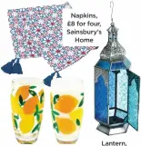  ??  ?? Napkins, £8 for four, Sainsbury’s Home Summer Lemons glasses, £4.95 each, Rex London Lantern, £7.99, Homesense