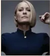  ??  ?? Robin Wright in House of Cards on Netflix