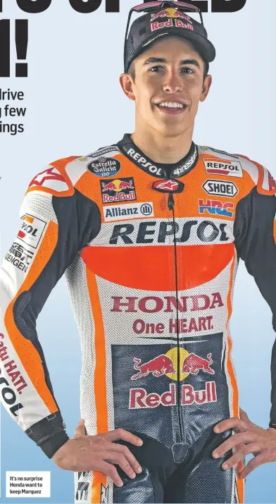  ??  ?? It’s no surprise Honda want to keep Marquez