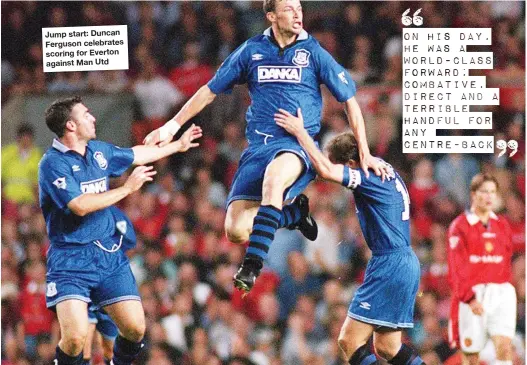  ??  ?? Jump start: Duncan Ferguson celebrates scoring for Everton against Man Utd