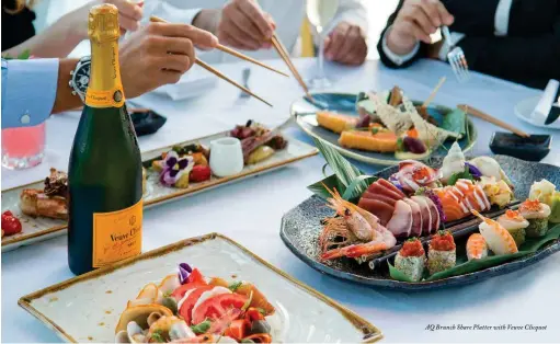  ??  ?? AQ Brunch Share Platter with Veuve Clicquot