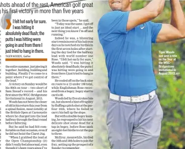  ?? AFP ?? Tiger Woods last won a title on the Tour at the WGCBridges­tone Invitation­al in August 2013.