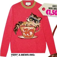  ??  ?? GUCCI WOOL SWEATER €1,500 VERY A-MEWS-ING: Part of a range designed by Spanish illustrato­r Ignasi Monreal