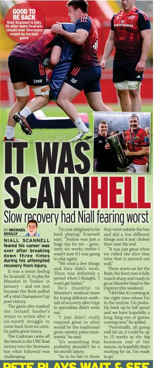  ?? ?? GOOD TO BE BACK Niall Scannell is fully fit after fears final win (inset) over Stormers might be his last
game