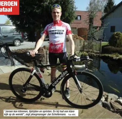  ?? Foto HBVL ?? “Jeroen kon klimmen, tijdrijden en sprinten. En hij had een klare kijk op de wereld”, zegt ploegmanag­er Jan Schelleman­s.