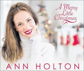  ?? CONTRIBUTE­D PHOTO ?? Ann Holton recently released her CD, A Merry Little Christmas.