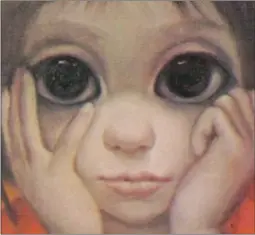  ??  ?? STOLEN GLANCE: The signature eyes that Margaret Keane’s husband hijacked as his own work.