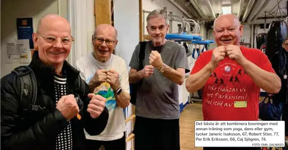  ?? FOTO: EMIL SALMASO ?? Det bästa är att kombinera boxningen med annan träning som yoga, dans eller gym, tycker Janeric Isaksson, 67, Robert Stier, 77, Per Erik Eriksson, 66, Caj Sjögren, 74.