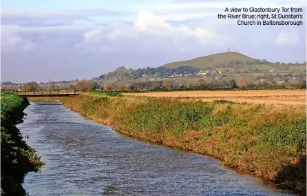  ?? ?? A view to Glastonbur­y Tor from the River Brue; right, St Dunstan’s Church in Baltonsbor­ough