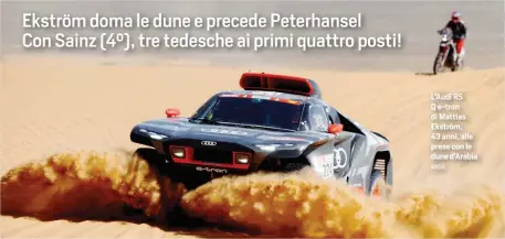  ?? ANSA ?? L’Audi RS Q e-tron di Mattias Ekström, 43 anni, alle prese con le dune d’Arabia